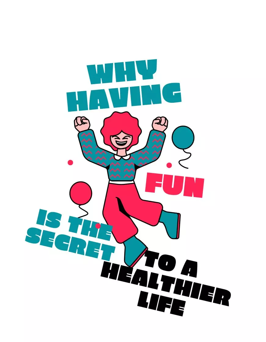 Why Having Fun is the Secret to a Healthier Life! The Power of Fun