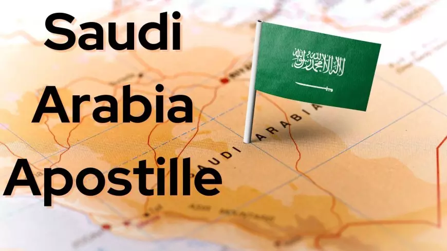 Everything You Need to Know About Getting an Apostille Saudi Arabia