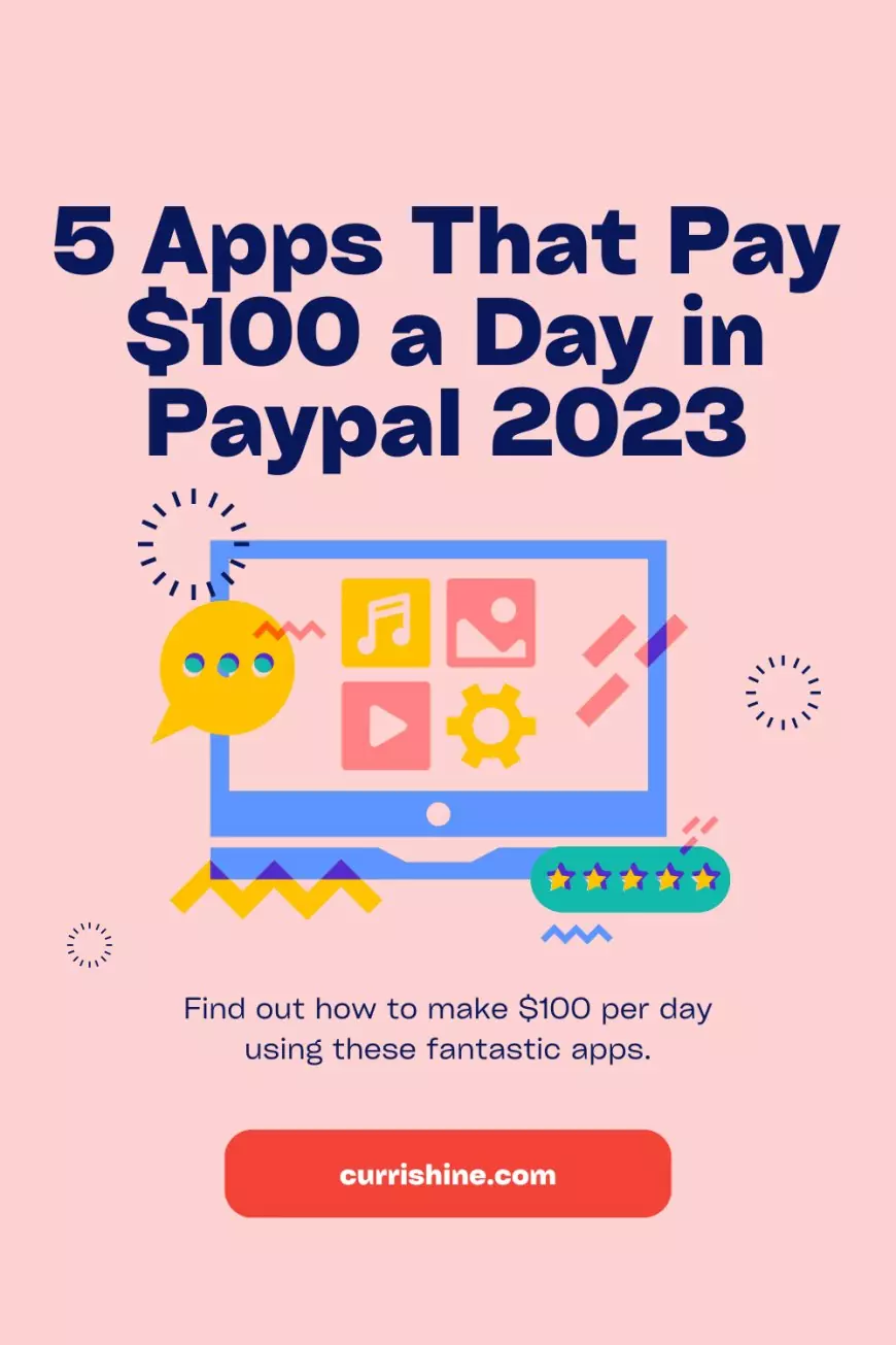 5 Apps That Pay $100 a Day in Paypal 2023