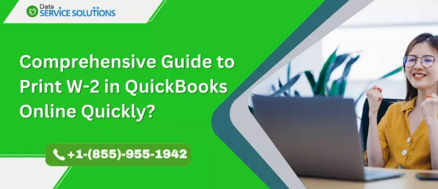 Comprehensive Guide to Print W-2 in QuickBooks Online Quickly