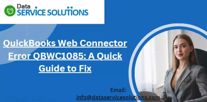QuickBooks Web Connector Error QBWC1085: A Quick Guide to Fix