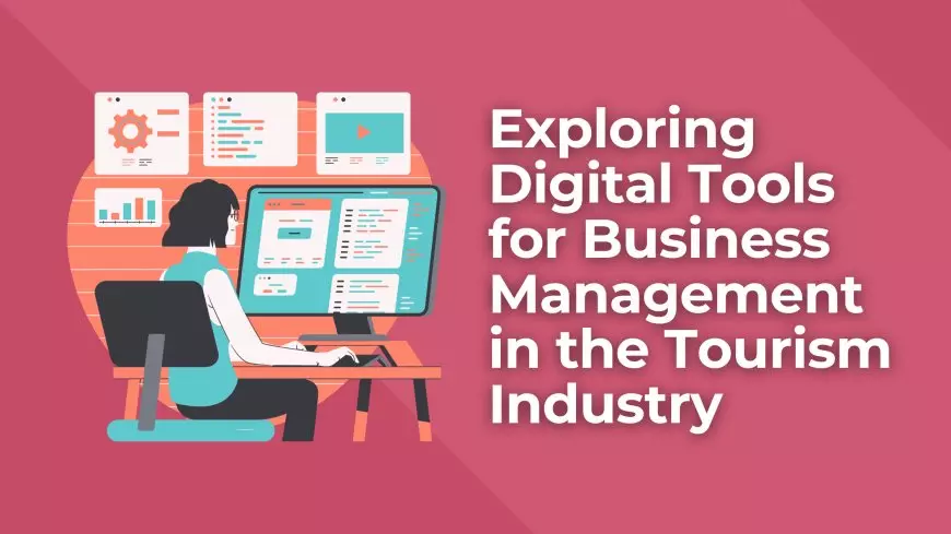 Exploring Digital Tools for Business Management in the Tourism Industry