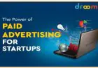 The Power of Paid Advertising for New Startups