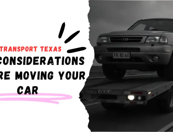 Vehicle Transport Texas: Key Considerations Before Moving Your Car